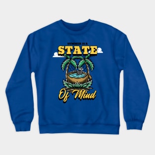 Summer Is A State Of Mind Summer Vibes Tropical Paradise Crewneck Sweatshirt